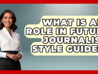 What Is AI's Role In Future Journalism Style Guides? - Journalism Explained